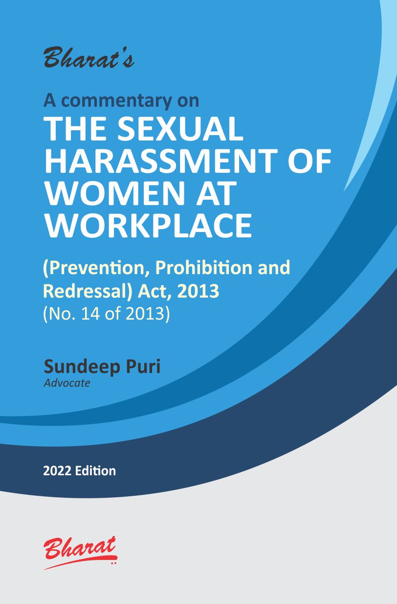 A commentary on THE SEXUAL HARASSMENT OF WOMEN AT WORKPLACE (PREVENTION, PROHIBITION AND REDRESSAL) ACT, 2013  (No. 14 of 2013)